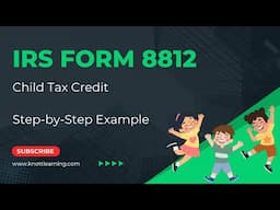 Child Tax Credit 2024 with IRS Form 8812 - Step-by-Step Guide