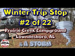 ⛺Stop #2 of 22 Our Winter Trip to Quartzsite, AZ // TORNADO WARNING //Prairie Creek  Lowndesboro, AL