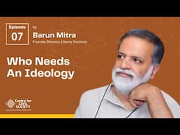 Who needs an ideology | Barun Mitra