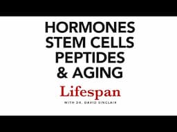 Medical Interventions (TRT, HGH, Stem Cells, etc.) For Longevity | Lifespan w Dr. David Sinclair #5