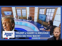 Trump v Harry and Meghan: Who do you back? Feat. Reem Ibrahim & Jonathan Ashworth | Jeremy Vine