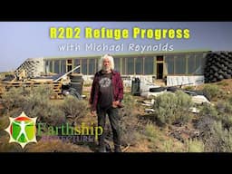 "R2D2" Refuge #earthship Update With Michael Reynolds