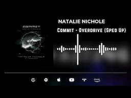 Natalie Nichole - Commit - Overdrive (Sped Up)