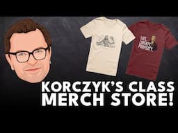 Korczyk's Class Merch Store + Channel Updates