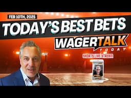 WagerTalk Today | NBA + CBB Best Bets | Super Bowl Recap | Feb 10th 2025