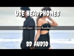 Doob Gaye (8D AUDIO) | Guru Randhawa