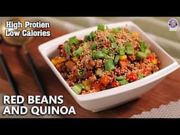 Delicious Low Calorie Red Beans & Quinoa Recipe | High Protein Vegetarian Bowl | Meal | Chef Bhumika