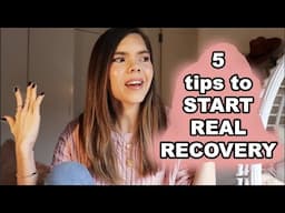 5 tips to START real recovery from an Eating disorder