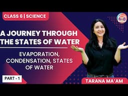 A Journey Through the States of Water | Part-1 | Science | Class 6