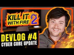 Kill It With Fire 2 Cyber Core Update | Dev Diary #4