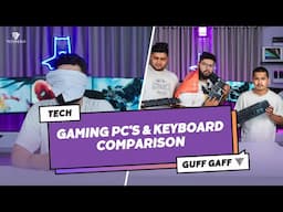 Tech Guff Gaff S1:EP1 | GAMING PC'S & KEYBOARD COMPARISON