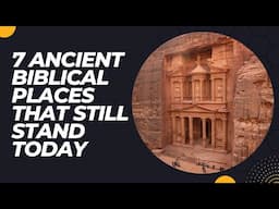 7 Ancient Biblical Places That Still Stand Today