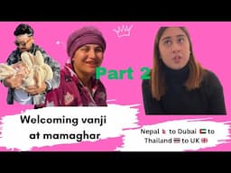 PART 2 |WELCOMING VANJI MAMAGHAR |Nepal To Uk part 2