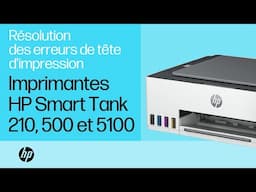 Résolution des erreurs de tête d'impression, HP Smart Tank séries 210, 500 et 5100 | HP Support