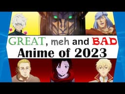 The Best, meh and Worst anime of 2023