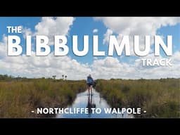 The Bibbulmun Track - Northcliffe to Walpole