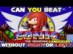 VG Myths - Can You Beat Sonic 1 & Knuckles Without Pressing Right Or Left?