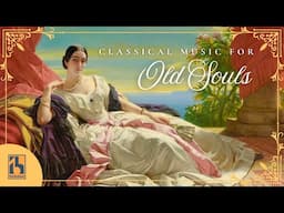 Classical Music for Old Souls