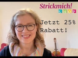 25% Rabatt im Strickmich! Shop – und große Neuigkeiten!