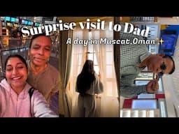 Surprising My Dad in Muscat,Oman💗 | A Heartwarming 1.5-Day✨✈️Vlog