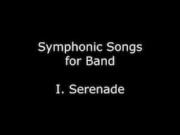 Symphonic Songs for Band - I. Serenade