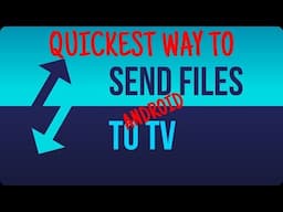 QUICKEST WAY TO SEND FILES TO ANDROID TV