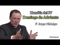 Homilía del IV Domingo de Adviento - P. Jorge Hidalgo