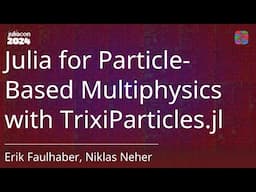 Julia for Particle-Based Multiphysics with TrixiParticles.jl | Faulhaber, Neher | JuliaCon 2024