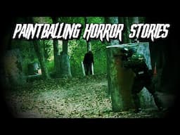 (3) Creepy PAINTBALLING Horror Stories