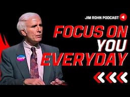 Focus On You Everyday - Jim Rohn Podcast | Jim Rohn Motivation Speech Change Your Mindset