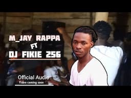 Dj Fikie 256 Ft M_jay Rappa_(Official Audio)2024 Bunyoro Music Uganda (Dancehall Songs)