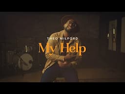 My Help- (Official Music Video)-Theo Milford