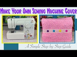 Make Your Own Sewing Machine Cover: A Simple Step-by-Step Guide