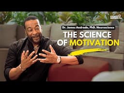 The Neuroscience of Motivation: Expert Tips from Dr. James Andrade, PhD. Neuroscience