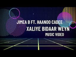 Jimea B x Haanoo Cadee - Xaliye Bidar Weyn (Music Video) 2022