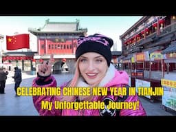 Celebrating Chinese New Year in Tianjin: My Unforgettable Journey!