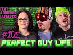 Perfect Guy Life Episode #102 Ft. Adrienne Iapalucci w/ Sam Hyde & Nick Rochefort