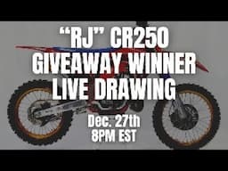 "RJ" CR250 Giveaway Winner Drawing 12/27 8PM EST