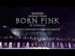 BLACKPINK – WORLD TOUR [BORN PINK] IN CINEMAS MAIN TRAILER