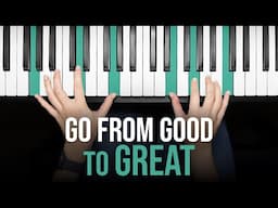 How to Take Your Piano Songs from Good to GREAT – 5 Tricks!