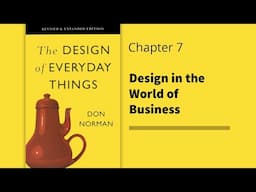 The Design of Everyday Things | Chapter 7 - Design in the World of Business | Don Norman