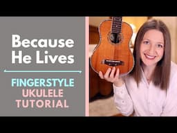 Because He Lives (Amen) - Fingerstyle Ukulele Tutorial (Matt Maher)