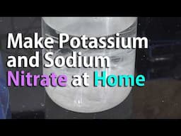 (Reupload) Make Potassium Nitrate and Sodium Nitrate at Home Using Calcium Nitrate