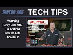 Motor Age Tech Tip - Mastering Heavy Duty ADAS Calibrations with the Autel MS909CV