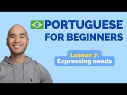 Learn Brazilian Portuguese // Lesson 7: Expressing needs