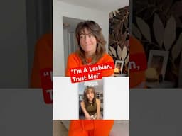 “I’m A Lesbian, Trust Me!”