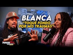 BLANCA: DE ABUSO Y UN PAPÁ VICIOSO A SUPERAR LA VERGÜENZA EN LA MÚSICA | COLABORACIÓN CON YANDEL