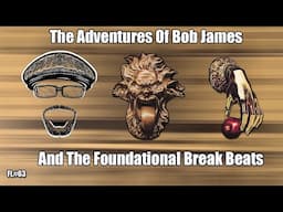 FOUNDATION LESSON #63 THE ADVENTURES OF BOB JAMES & THE FOUNDATIONAL BREAK BEATS