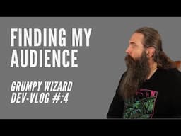 Grumpy Wizard Dev-Vlog 4: Finding my Audience