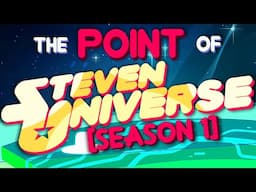 The Point of Steven Universe || Season 1